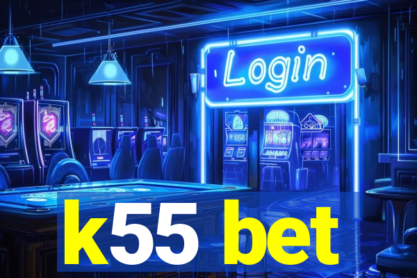 k55 bet